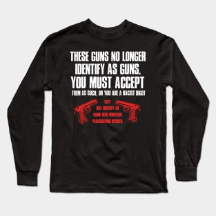 These Guns No Longer Identify As Guns Funny Gun Long Sleeve T-Shirt